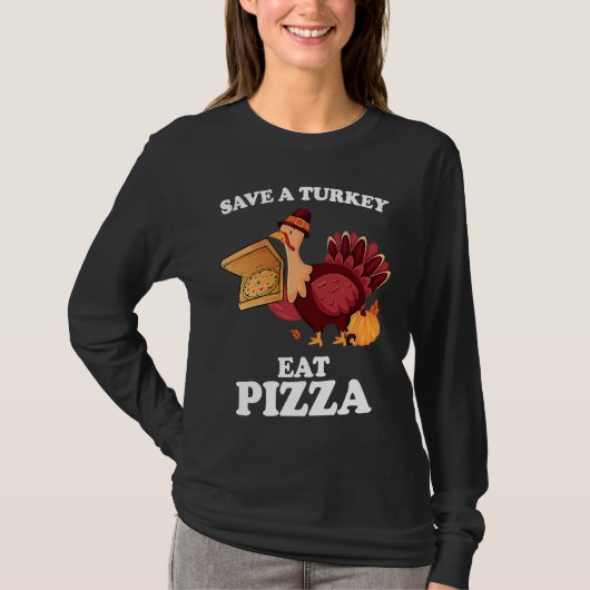 Save A Turkey Eat More Pizza  Thanksgiving Vegan T-shirt (Voorkant)
