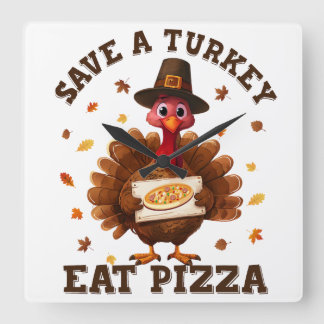 Save a Turkey Eat Pizza – Funny Thanksgiving Pizza Vierkante Klok