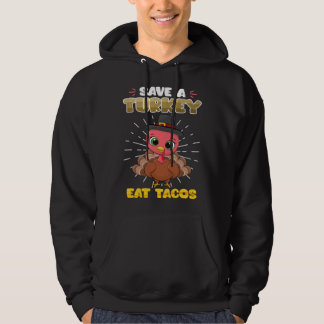 Save a Turkey Eat Tacos Animal rights Thanksgiving Hoodie