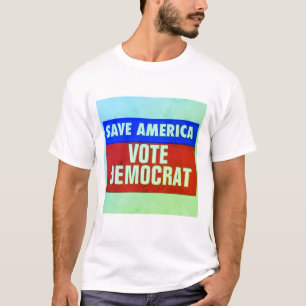 Save America Vote Democraat T-shirt
