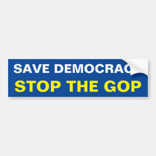 SAVE DEMOCRACY. STOP THE GOP BUMPERSTICKER