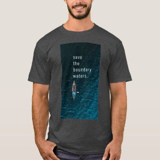Save the Boundary Waters 1 T-shirt