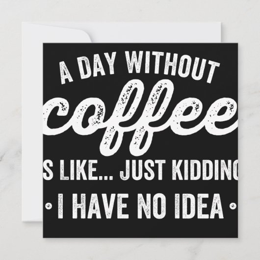 Save The Date a day without coffee is like just kidding (Devant)