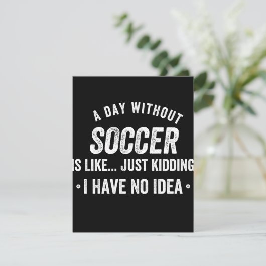 Save The Date A Day Without Soccer Is Like Just Kidding (Debout devant)