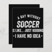 Save The Date A Day Without Soccer Is Like Just Kidding (Devant / Derrière)
