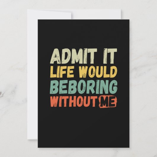 Save The Date Admit It Life Would Be Boring Without Me Funny Say (Devant)