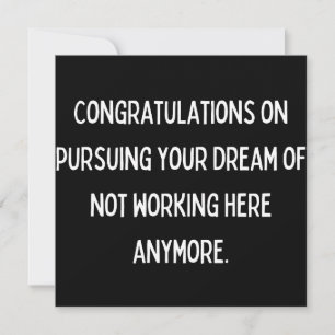 Save The Date Congratulations on pursuing your dream of not work