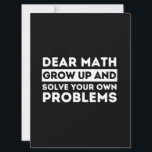 Save The Date Dear Math Grow Up And Solve Your Own Problem<br><div class="desc">Dear Math Grow Up And Solve Your Own Problem</div>