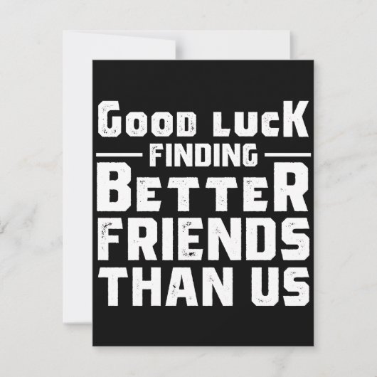 Save The Date Good Luck Finding Better Friends Than Us - Funny (Devant)