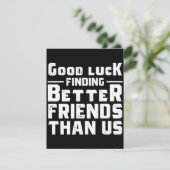 Save The Date Good Luck Finding Better Friends Than Us - Funny (Debout devant)