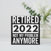 Save The Date Retired 2022 Not My Problem Anymore (Debout devant)