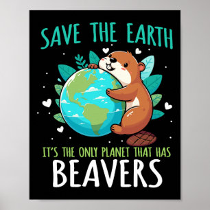 Save The Earth Beaver Design - Grappige Dag van de Poster
