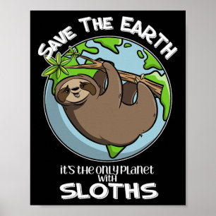 Save the Earth Het is de enige planeet met luiaard Poster