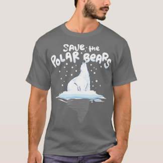 Save the Polar Bears Climate Awareness  Earth Day  T-shirt