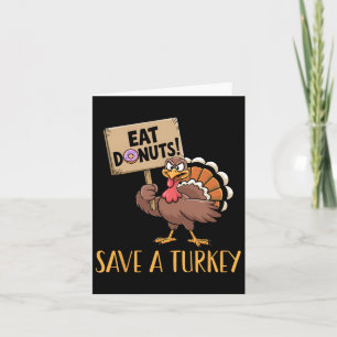 Save The Turkeys Eat Donuts Funny Thanksgiving Tur Kaart