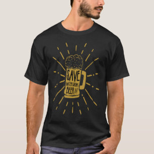 Save Water Drink Biergraffiti activisme T-shirt