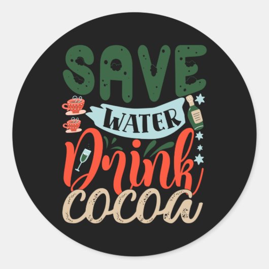 Save Water Drink Cocoa Funny Christmas Winter T Sh Ronde Sticker (Voorkant)
