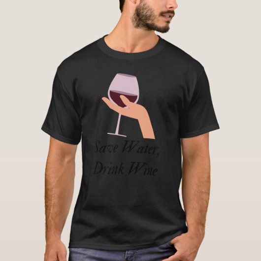 Save Water Drink Wine The Ultimate Wine Inspired T-shirt (Voorkant)