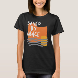 Saved by Grace - Verheffende Christelijke quote T-shirt