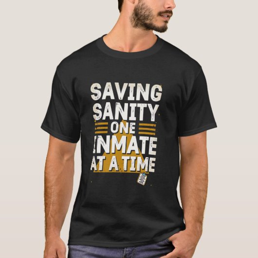 Saving Sanity One Inmate at a Time T-shirt (Voorkant)