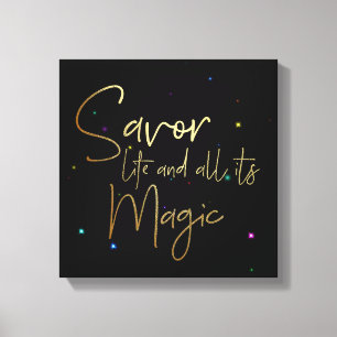 Savor la vie et tout son magique…. toile 12x12