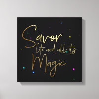 Savourez la vie et toute sa magie.... 12x12 Toile