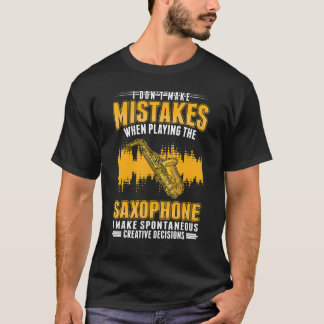 Saxofone Creative decisions Saxophonist T-shirt