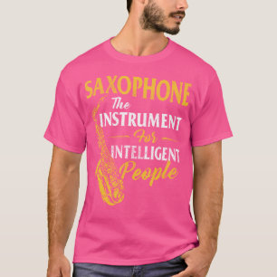 Saxofoon Het Instrument Voor Intelligente Mensen S T-shirt