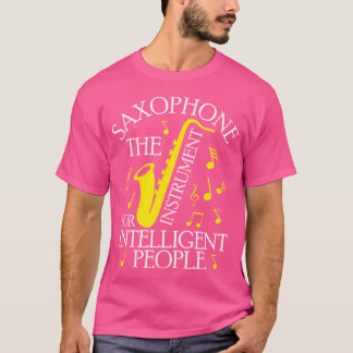 Saxophone het instrument voor intelligente mensen  t-shirt