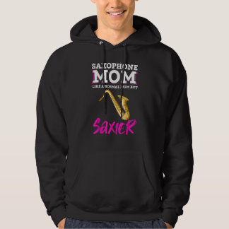 Saxophone mam is een normale mam, maar saxier saxo hoodie