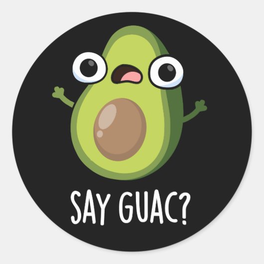 Say Guac Funny Avocado Pun Dark BG Ronde Sticker (Voorkant)