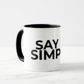 Say it Simply Minimalist Zen Quote Coffee Mug (Devant gauche)