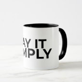 Say it Simply Minimalist Zen Quote Coffee Mug (Devant droit)