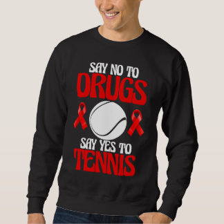 Say No To Drugs Yes To Tennis Gamers Women Player Trui