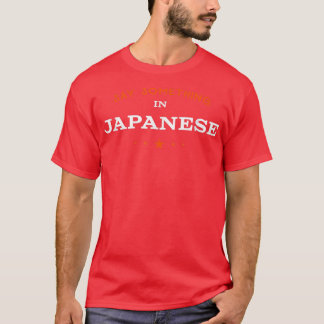 Say Something in Japanese Funny Tourist Humor Trav T-shirt