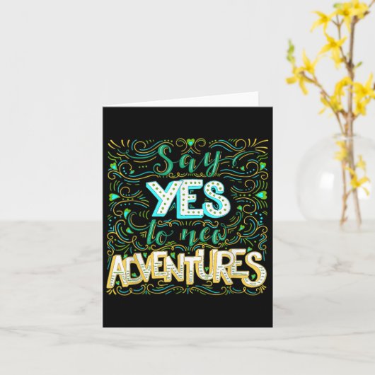 Say Yes To New Adventures Insrational Motivational Kaart (Gele Bloem)