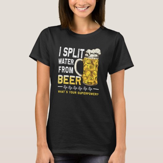Saying I Split Water from Beer drinking Beer T-shirt (Voorkant)
