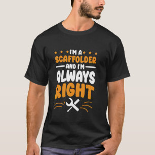 Scaffolder Ik ben altijd goed voor Scaffold Worker T-shirt