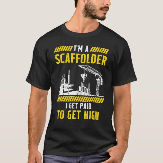 Scaffolder Ik krijg betaalde scabold Builder-behui T-shirt (Voorkant)