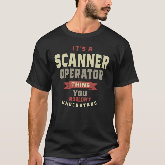 Scanner operator ding dat je niet zou begrijpen t-shirt (Voorkant)