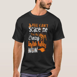 Scare Crazy English Bulldog Ma Halloween T-shirt