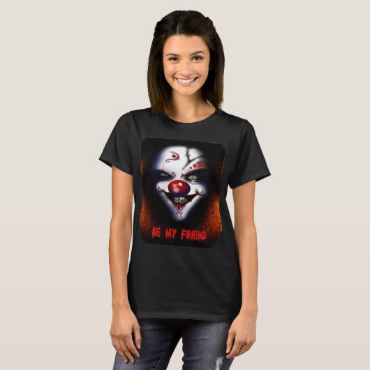 Scary Clown - Be My Friend Ladies T-Shirt (Devant entier)