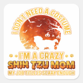 Scary Costume | Dog Mama Crazy Shih Tzu Mom Vierkante Sticker