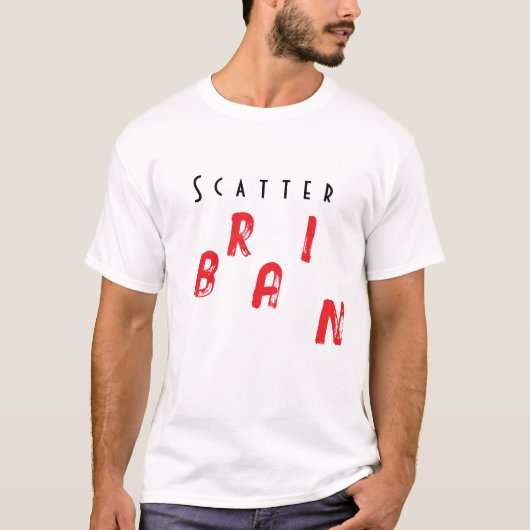 Scatter Brain Text Design T-shirt (Voorkant)