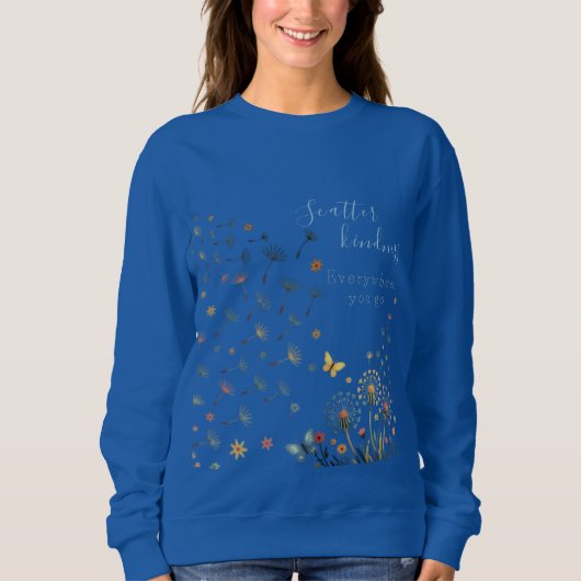 Scatter kindness everywhere you go sweatshirt (Devant)