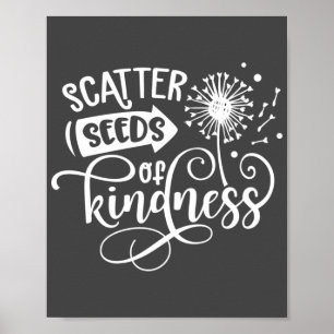 Scatter Seeds of Kindness Grey & White Poster