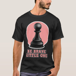 Schaak voor mannen en vrouwen wees moedig t-shirt