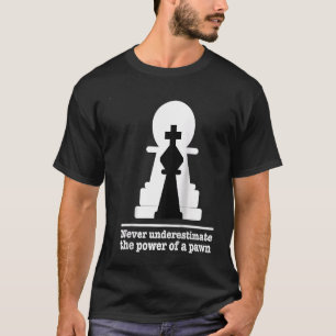 Schaakspeler onderschat nooit de kracht van pion t-shirt