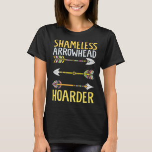 Schaamteloze Arrowhead Hoarder Archeoloog Arrowhea T-shirt
