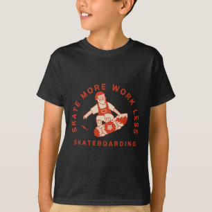 Schaats Meer Werk Minder - Skateboarden Weekends C T-shirt